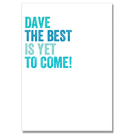 Personalised Best Is Yet To Come Card